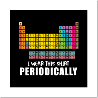 'I Wear This Shirt Periodically'  Science Posters and Art